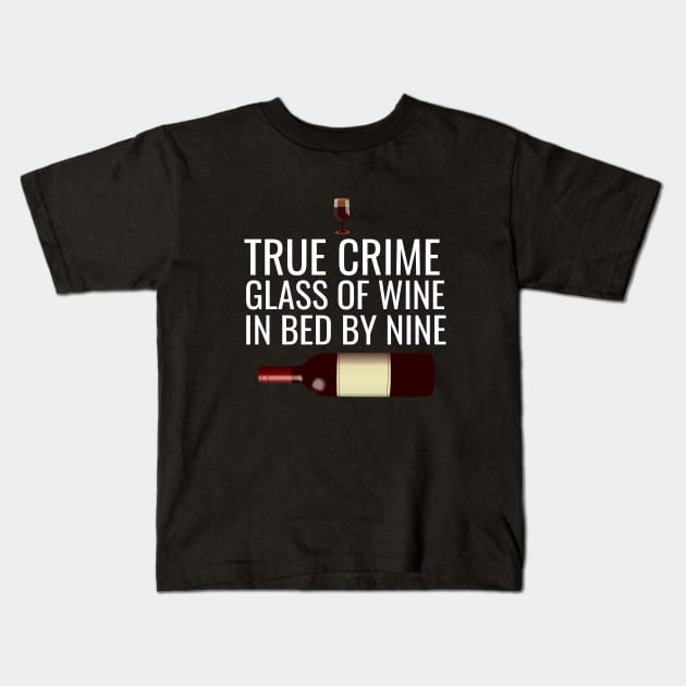 True crime glass of wine in bed by mine Kids T-Shirt by cypryanus